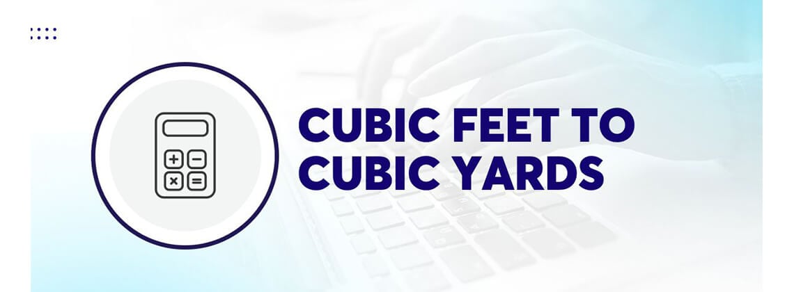 How Many Cubic Feet in a Cubic Yard [Solved] - Certified MTP Blog